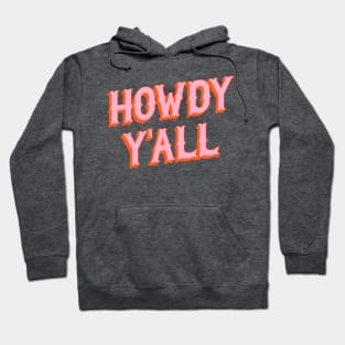 Southern Welcome: Howdy Y'all (bright pink and orange old west letters) Hoodie